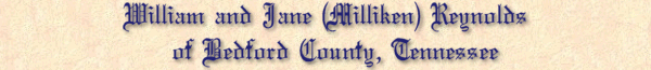 William and Jane (Milliken) Reynolds of Bedford County, Tennessee
