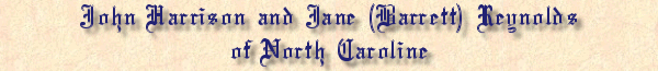 John Harrison and Jane (Barrett) Reynolds of North Carolina